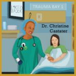 S4E5: Dr. Christine Castater – From Trauma Patient to Trauma Surgeon